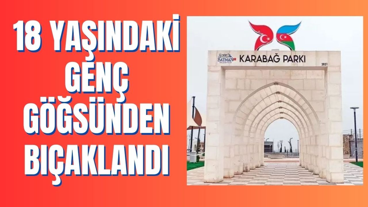 18 Yaşındaki Genç Göğsünden Bıçaklandı